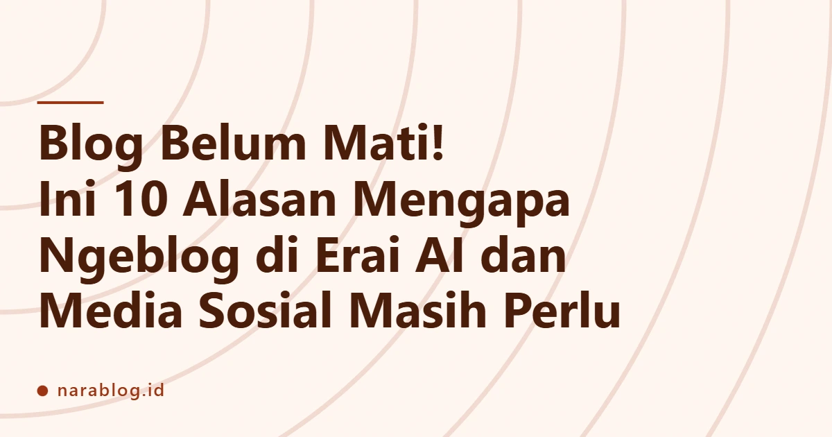 10 Alasan Membuat Blog di Era Media Sosial